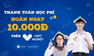 Tiện lợi kèm ưu đãi khi thanh toán học phí không dùng tiền mặt với VNPT Money
