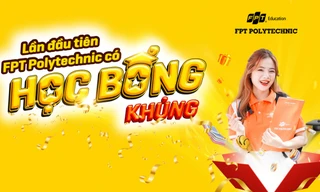 Lần đầu tiên, Trường Cao đẳng FPT Polytechnic tung học bổng 'khủng' tổng trị giá lên đến 80 tỷ