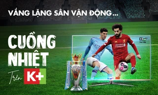 Chào đón ngoại hạng Anh trở lại, truyền hình K+ tung ưu đãi hấp dẫn