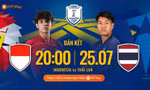 Nhận định U23 Indonesia vs U23 Thái Lan, 20h00 ngày 25/7: Tìm lại chính mình