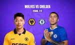Nhận định Wolves vs Chelsea, 22h00 ngày 7/2: Tìm lại mạch thắng