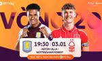 Nhận định Aston Villa vs Nottingham, 19h30 ngày 3/1: Trở lại mạch thắng 