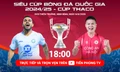 Nhận định Thép Xanh Nam Định vs Công An Hà Nội, 18h00 ngày 9/8: Siêu kinh điển bóng đá Việt