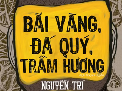 'Bãi vàng, đá quý, trầm hương' của Nguyễn Trí