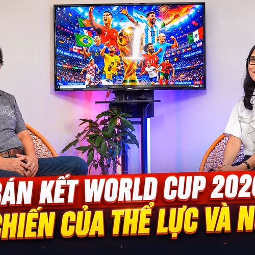 Talksport - Bán kết World Cup 2026: Cuộc chiến của thể lực và ngôi sao