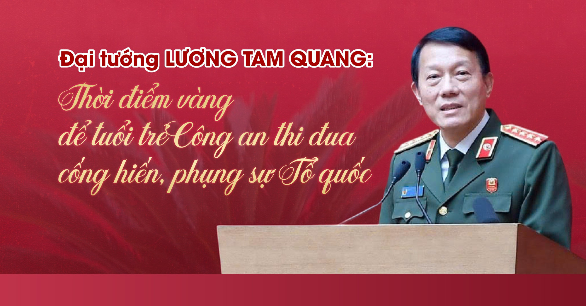 Đại tướng Lương Tam Quang: Thời điểm vàng để tuổi trẻ Công an thi đua cống hiến, phụng sự Tổ quốc