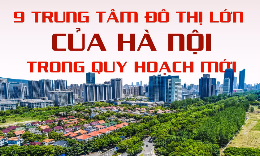 9 trung tâm đô thị lớn của Hà Nội trong quy hoạch mới