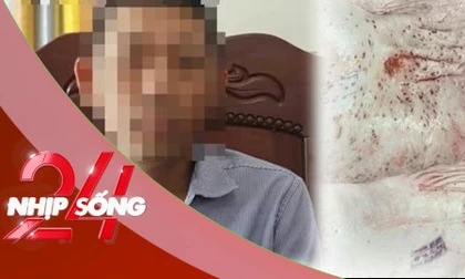 NHỊP SỐNG 24: Diễn biến mới vụ liên quan đến người phản ánh thịt heo bẩn