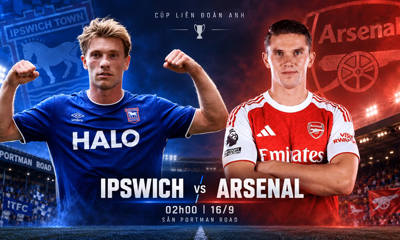 Nhận định Ipswich Town vs Arsenal, 02h00 ngày 16/9: Khởi đầu hành trình giải cơn khát