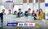 Địa ốc 24H: BĐS ít bị chi phối bởi các 'cú sốc' ngắn hạn; trường hợp được mua NƠXH không phải bốc thăm tại Hà Nội