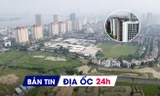 Địa ốc 24H: Đề xuất đất trường đại học thành NƠXH; điều chỉnh quy hoạch “khu đô thị nhà giàu” do vướng nghĩa trang