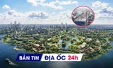 Địa ốc 24H: Bất động sản nghỉ dưỡng phục hồi cục bộ; 29 lô đất sát 'siêu' Khu đô thị Olympic lên sàn đấu giá