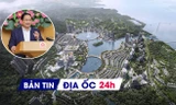 Địa ốc 24H: Yêu cầu kiểm soát giá BĐS ngay từ đầu vào; sắp khởi công nhiều dự án tỷ USD