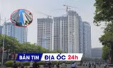 Địa ốc 24H: Hủy đề xuất sở hữu chung cư có thời hạn; Ba kịch bản cho thị trường bất động sản cuối năm 2026