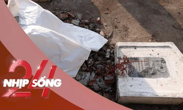 NHỊP SỐNG 24: Vụ 18 ngôi mộ liệt sĩ bị đục phá: Quản trang tiết lộ cuộc gọi của cai xây dựng 