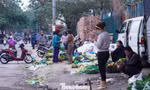 Hà Nội: Hiện trạng hàng loạt chợ cóc, chợ tạm trước hạn xử lý dứt điểm 30/1
