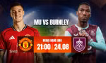 Nhận định MU vs Burnley, 21h00 ngày 30/8: Dấu chấm hết của Amorim?