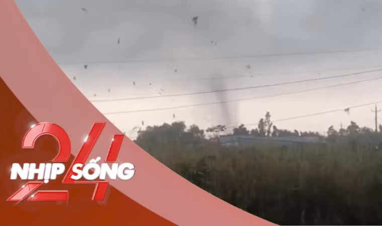 NHỊP SỐNG 24: Cảnh lốc xoáy quét qua, hàng chục mái nhà bị cuốn phăng