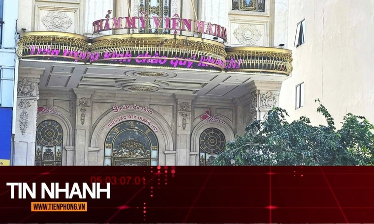 TIN NHANH: Diễn biến mới về chuỗi thẩm mỹ viện Mailisa