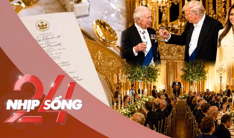 NHỊP SỐNG 24: Quốc yến chiêu đãi Hoàng gia Anh của ông Trump có gì?