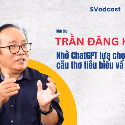 Nhà thơ Trần Đăng Khoa bị ChatGPT bịa thơ