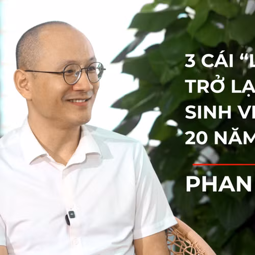 3 cái 'lãi' của diễn giả Phan Đăng khi trở lại làm sinh viên chính quy sau 20 năm