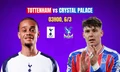 Nhận định Tottenham vs Crystal Palace, 03h00 ngày 6/3: 'Gà trống' lâm nguy