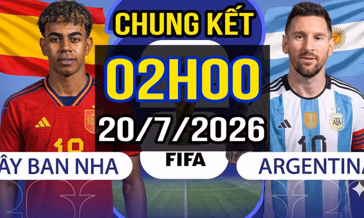 TIN NÓNG WORLD CUP 2026: Nhận định – Dự đoán trận CHUNG KẾT: TÂY BAN NHA vs ARGENTINA
