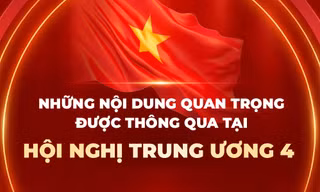 Những nội dung quan trọng được thông qua tại Hội nghị Trung ương 4