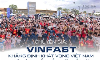 Chuyên gia: ‘VinFast khẳng định khát vọng Việt Nam với sản phẩm tầm cỡ thế giới’