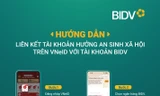 3 bước liên kết tài khoản hưởng An sinh xã hội trên VNeID với tài khoản BIDV