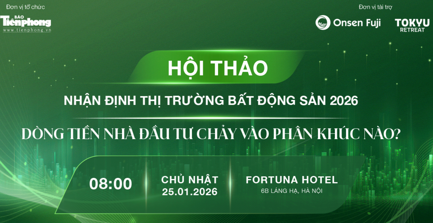 Sáng mai diễn ra Hội thảo 'Nhận định thị trường BĐS 2026: Dòng tiền nhà đầu tư chảy vào phân khúc nào'?