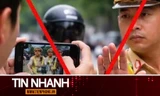 TIN NHANH: Phản hồi thông tin phạt 5 triệu đồng khi người dân quay video lực lượng CSGT