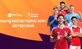 FPT Play sở hữu bản quyền Ngoại hạng Anh tại Việt Nam 