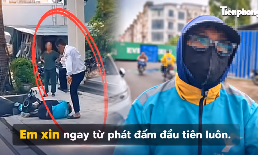 Shipper bị hành hung ở Hà Nội: 'Em đã xin ngay từ cú đấm đầu tiên'