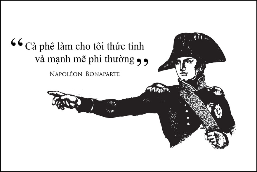 Kỳ 15: Napoléon Bonaparte: 'Cà phê làm cho tôi thức tỉnh và mạnh mẽ phi thường'