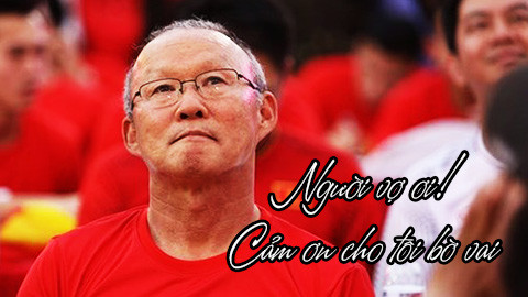 HLV Park Hang Seo: Vợ ơi, cảm ơn cho tôi bờ vai