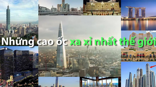 Những cao ốc xa xỉ nhất thế giới trong 20 năm qua