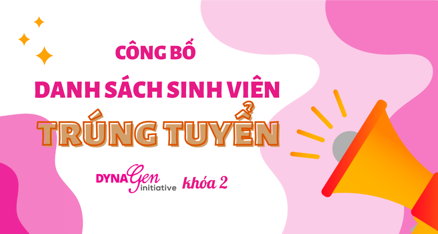 52 sinh viên trúng tuyển DynaGen Initiative khóa II