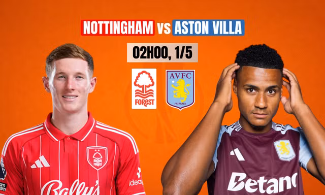 Nhận định bán kết Nottingham vs Aston Villa, 02h00 ngày 1/5: Derby vùng Midlands rực lửa