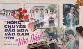 Hoa Học Trò 30 Năm: “Hóng” chuyện báo Hoa vào Nam tìm “kho báu”
