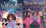 “Bộ Ba Phù Thủy”: Thế giới phép thuật không dành cho tất cả mọi người
