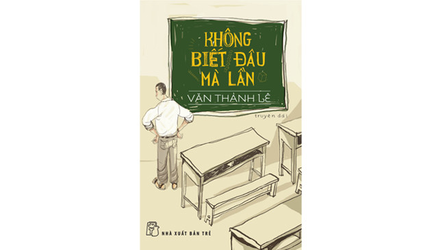 Không biết đâu mà lần, truyện dài của Văn Thành Lê, NXB Trẻ 2014