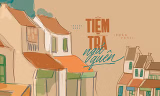 Truyện ngắn Hoa Học Trò: Tiệm Trà Ngủ Quên (Phần cuối)
