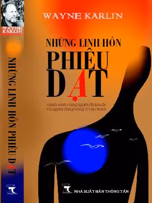 Cuốn Những linh hồn phiêu dạt - Hành trình cùng người đã khuất và người đang sống ở Việt Nam dày hơn 500 trang của Wayne Karlin, Nhà xuất bản Thông Tấn ấn hành theo hợp đồng nhượng quyền với Perseus Books Group, Mỹ sẽ ra mắt bạn đọc vào tháng 8-2010. Cuốn Những linh hồn phiêu dạt - Hành trình cùng người đã khuất và người đang sống ở Việt Nam dày hơn 500 trang của Wayne Karlin, Nhà xuất bản Thông Tấn ấn hành theo hợp đồng nhượng quyền với Perseus Books Group, Mỹ sẽ ra mắt bạn đọc vào tháng 8-2010.