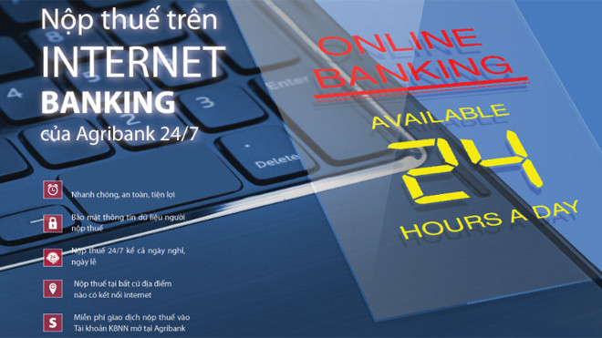 Nộp thuế điện tử trên Internet Banking của Agribank - Tiên phong trong cải cách thủ tục hành chính