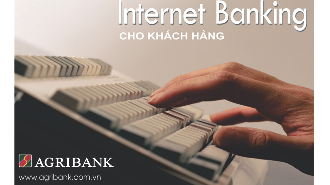 Internet Banking của Agribank: Dịch vụ đa tính năng - đa tiện ích cho khách hàng