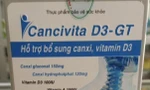 Bộ Y tế thu hồi hai lô sản phẩm CANCIVITA D3-GT