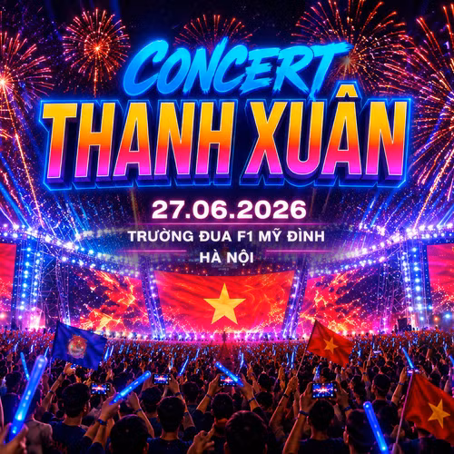 Concert Thanh Xuân 2026: Dàn sao hội tụ, hứa hẹn bùng nổ cảm xúc