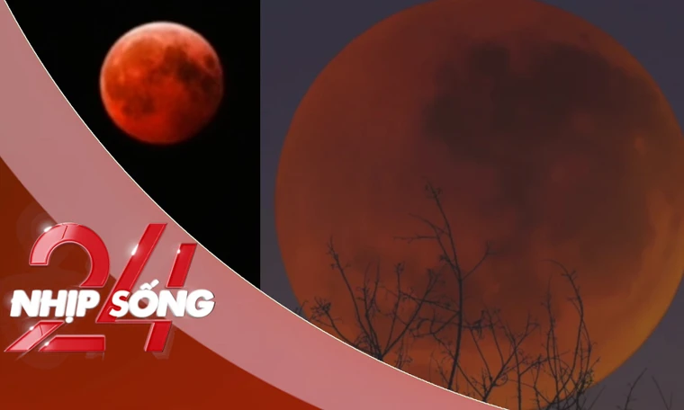 NHỊP SỐNG 24: Trăng máu xuất hiện tối 3-3, điều gì đang xảy ra trên bầu trời?